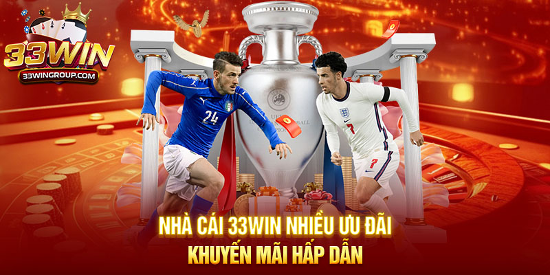 Nhà cái 33WIN nhiều ưu đãi, khuyến mãi hấp dẫn