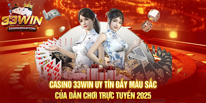 Casino 33WIN uy tín đầy màu sắc